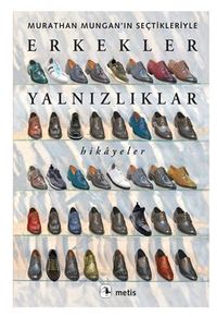 Erkekler Yalnızlıklar / Murathan Mungan'ın Seçtikleriyle