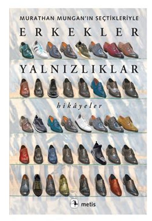 Erkekler Yalnızlıklar / Murathan Mungan'ın Seçtikleriyle