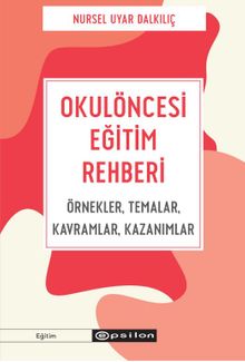 Okulöncesi Eğitim Rehberi - Örnekler, Temalar, Kavramlar, Kazanımlar