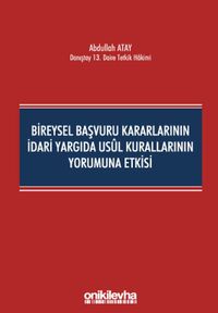 Bireysel Başvuru Kararlarının İdari Yargıda Usul Kurallarının Yorumuna Etkisi