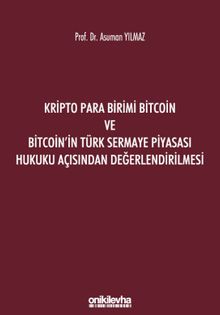 Kripto Para Birimi Bitcoin ve Bitcoin'in Türk Sermaye Piyasası Hukuku Açısından Değerlendirilmesi