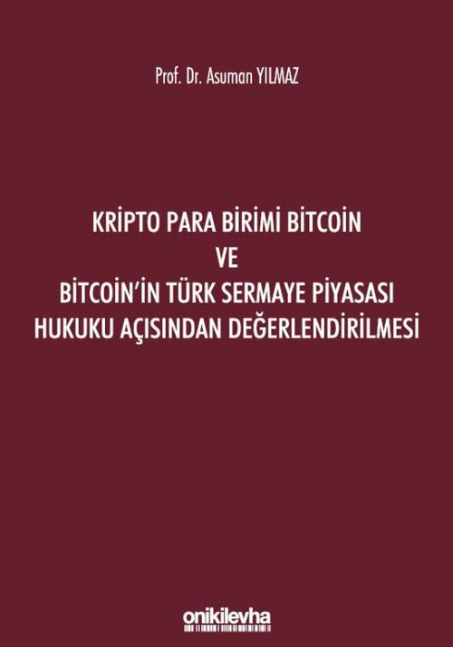 Kripto Para Birimi Bitcoin ve Bitcoin'in Türk Sermaye Piyasası Hukuku Açısından Değerlendirilmesi