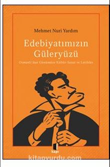 Edebiyatımızın Güleryüzü / Osmanlı’dan Günümüze Kültür-Sanat ve Latifeler - Mehmet Nuri Yardım