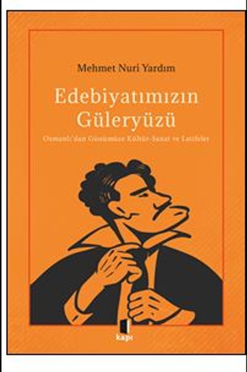Edebiyatımızın Güleryüzü / Osmanlı'dan Günümüze Kültür-Sanat ve Latifeler