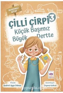 Çilli Çirpi 3 / Küçük Başımız Büyük Dert - Kudret Ayşe Yılmaz