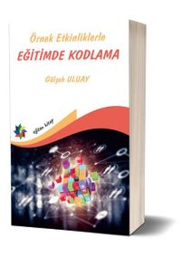 Örnek Etkinliklerle Eğitimde Kodlama