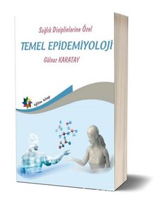 Sağlık Disiplinlerine Özel Temel Epidemiyoloji - Prof.Dr. Gülnaz  Karatay