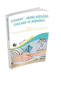 Disgrafi - Yazma Güçlügü: Tanılama Ve Müdahale
