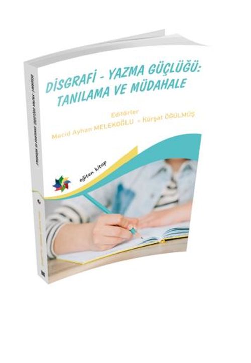 Disgrafi - Yazma Güçlügü: Tanılama Ve Müdahale