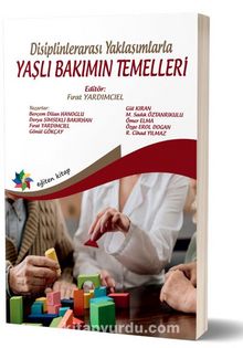 Disiplinlerarası Yaklaşımlarla Yaşlı Bakımın Temelleri - Öğr.Gör. Fırat Yardımcıel