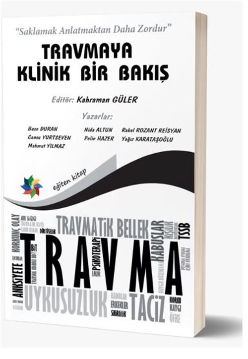 “Saklamak Anlatmaktan Daha Zordur” Travmaya Klinik Bir Bakış
