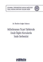 Milletlerarası Ticari Tahkimde Usule İlişkin Konularda İrade Serbestisi İstanbul Üniversitesi Hukuk Fakültesi Özel Hukuk Doktora Tezleri Dizisi No: 29
