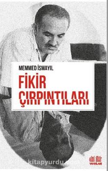 Fikir Çırpıntıları - Mehmed İsmayıl