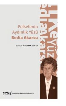 Felsefenin Aydınlık Yüzü Bedia Akarsu - Mustafa Günay