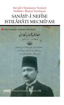 Sanayi'-i Nefise Istılahatı Mecmü'ası (Güzel Sanatlar Terimleri Mecmuası-Çevriyazı ve sadeleştirilmiş metin) - Bilinmeyen Yazar