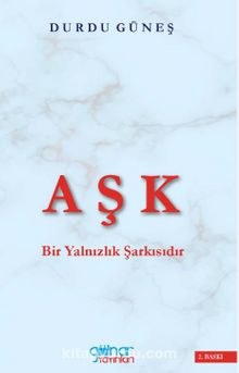 Aşk Bir Yalnızlık Şarkısıdır - Durdu Güneş