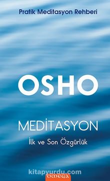 Meditasyon İlk ve Son Özgürlük & Pratik Meditasyon Rehberi - Osho