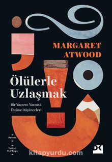 Ölülerle Uzlaşmak - Margaret Atwood
