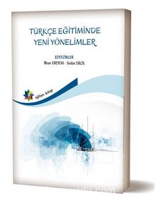 Türkçe Eğitiminde Yeni Yönelimler - Bilinmeyen Yazar