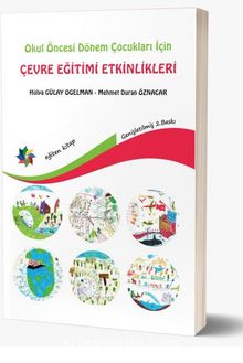 Okul Öncesi Dönem Çocukları İçin Çevre Eğitimi Etkinlikleri - Mehmet Duran Öznacar