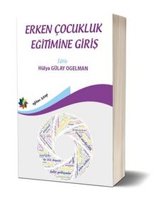 Erken Çocukluk Eğitimine Giriş - Prof.Dr. Hülya Gülay  Ogelman