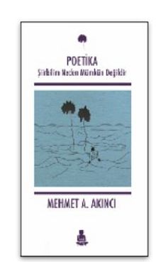 Poetika Şiirbilim Neden Mümkün Değildir - Mehmet A.  Akıncı