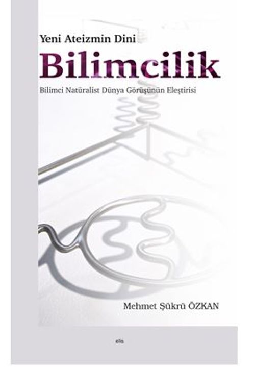 Yeni Ateizmin Dini Bilimcilik Bilimci Natüralist Dünya Görüşünün Eleştirisi