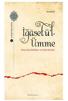 İğasetü’l-Ümme Mısır’da Kıtlıklar ve Mali Krizler - Makrizi