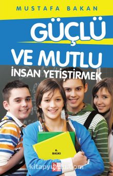 Güçlü ve Mutlu İnsan Yetiştirmek - Mustafa Bakan