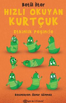 Hızlı Okuyan Kurtçuk – Etkinlik Peşinde