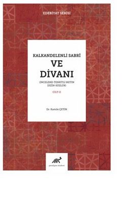 Kalkandereli Sabri Ve Divanı İnceleme – Tenkitli Metin Dizin – Sözlük (II. Cilt)