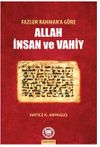 Fazlur Rahman'a G&ouml;re Allah, İnsan Ve Vahiy