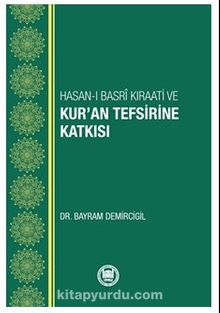 Hasan-ı Basri Kıraati Ve Kur’an Tefsirine Katkısı - Dr. Bayram  Demircigil