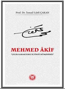 Mehmed Akif “Çelik Karakterli İçtimai Mürşidimiz” - Prof. Dr. İsmail Lütfi Çakan