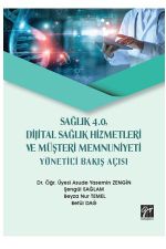 Sağlık 4.0, Dijital Sağlık Hizmetleri ve Müşteri Memnuniyeti Yönetici Bakış Açısı