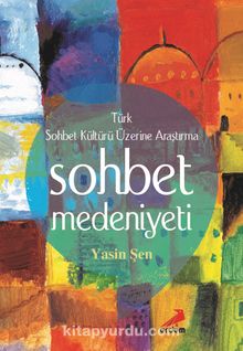 Sohbet Medeniyeti & Türk Sohbet Kültürü Üzerine Araştırma