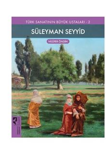 Türk Sanatının Büyük Ustaları 2  Süleyman Seyyid