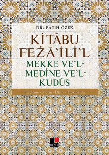 Kitabu Feza’ili’l - Mekke ve’l - Medine ve’l - Kudüs