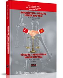 Kırgızistan-Türkiye Hukuk Haftası Türkiye- Kırgızistan Hukuk Haftası - Kolektif