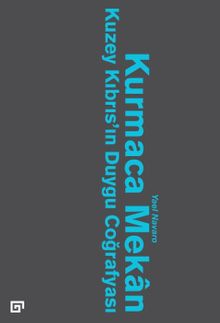 Kurmaca Mekan & Kuzey Kıbrıs'ın Duygu Coğrafyası