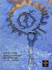 Andolu’nun Esas Sahipleri Öntürkler 