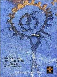 Andolu’nun Esas Sahipleri Öntürkler - Haluk Tarcan