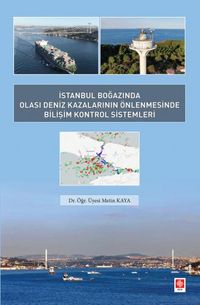 İstanbul Boğazında Olası Deniz Kazalarının Önlenmesinde Bilişim Kontrol Sistemleri