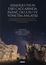 Anadolu'nun Eski Çağlarında İnanç Olgusu ve Yönetim Anlayışı