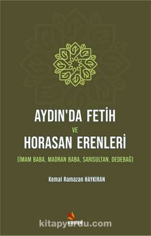 Aydın’da Fetih ve Horasan Erenleri - Kemal Ramazan Haykıran