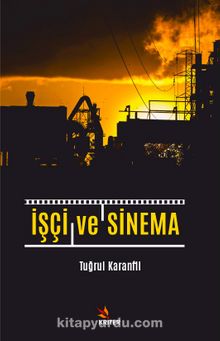 İşçi ve Sinema - Tuğrul Karanfil