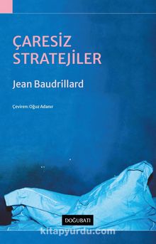 Çaresiz Stratejiler - Jean Baudrillard