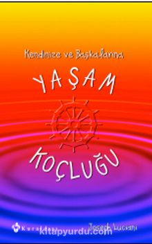 Kendinize ve Başkalarına Yaşam Koçluğu - Joseph  Luciani