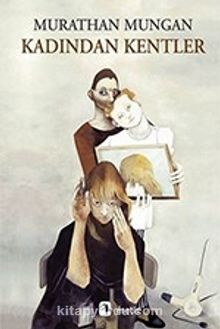 Kadından Kentler - Murathan Mungan