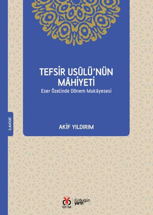 Tefsir Usûlü'nün Mahiyeti & Eser Özelinde Dönem Mukayesesi
